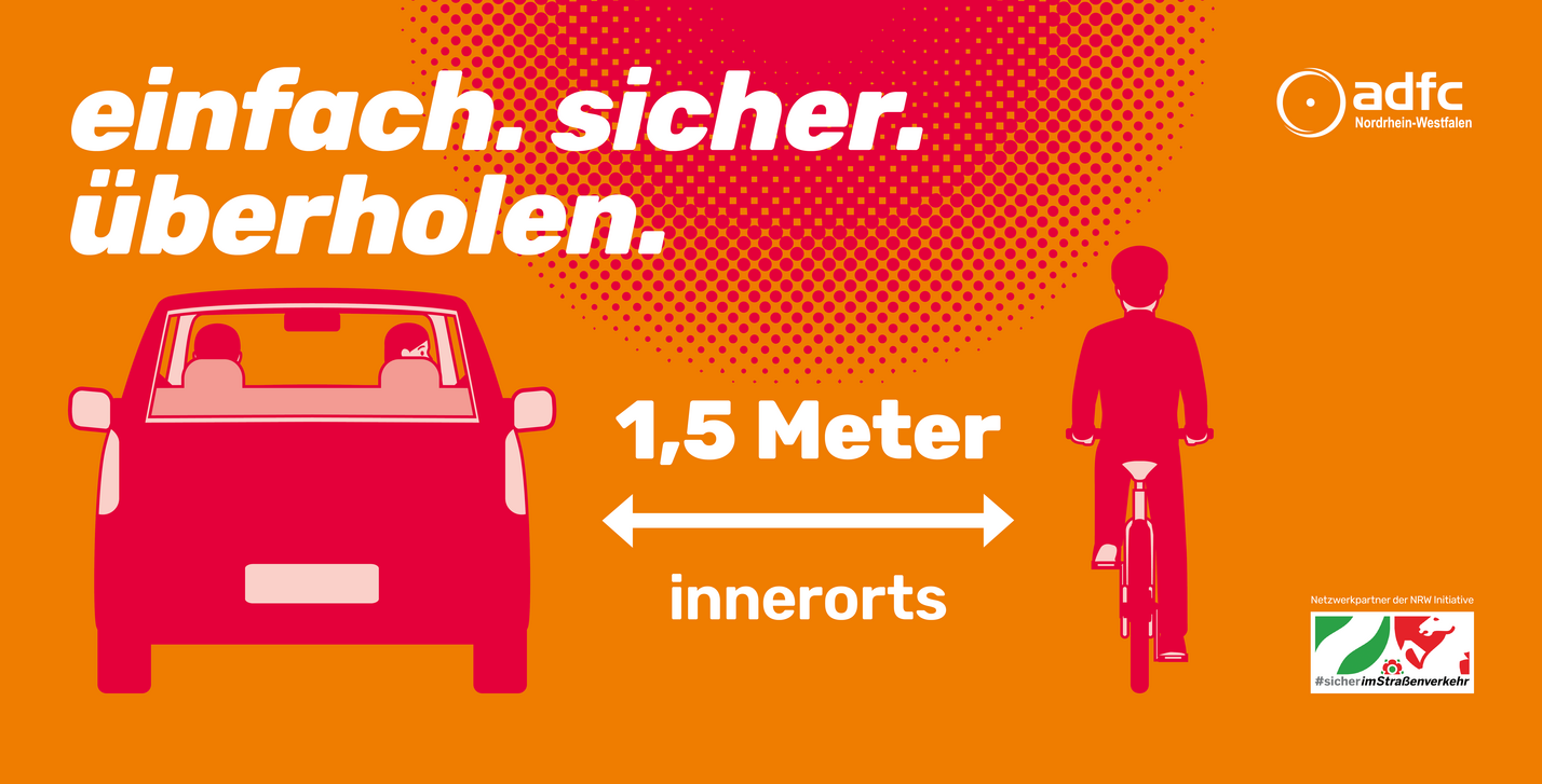 einfach sicher überholen Der ADFC NRW macht im Rahmen seiner Verkehrssicherheitskampagne "einfach. sicher. radfahren." auf die gesetzlichen Mindestabstände beim Überholen von Radfahrenden aufmerksam - ganz nach dem Motto "einfach. sicher. überholen."!